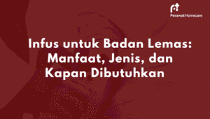 Infus untuk Badan Lemas Manfaat, Jenis, dan Kapan Dibutuhkan