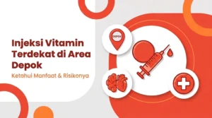 Suntik Vitamin Terdekat Daerah Depok, Kenali Manfaat & Risikonya